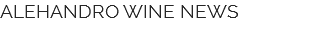 ALEHANDRO WINE NEWS