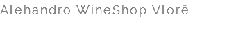 Alehandro WineShop Vlorë