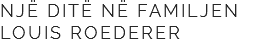 Një ditë në Familjen Louis Roederer
